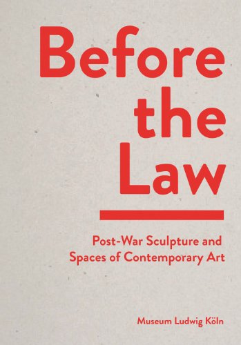 Before the Law: Post-war Sculpture and Spaces of Contemporary Art (9783863350963) by Curtis, Penelope; Graf, Friedrich Wilhelm