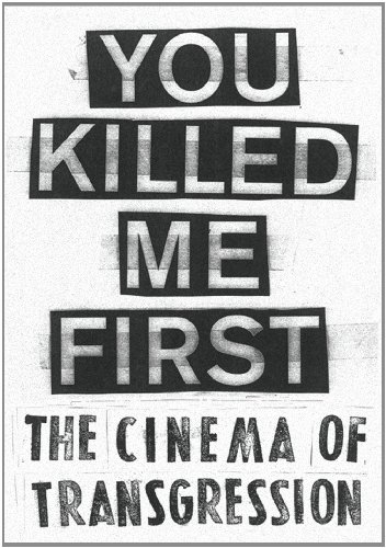 You Killed Me First: The Cinema of Transgression (9783863351571) by Pfeffer, Susanne