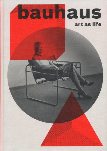 Bauhaus: Art as Life (9783863351632) by James-Chakraborty, Kathleen; Forgas, Eva; Baumhoff, Anya; Weber, Klaus
