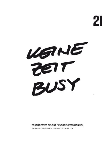 Beispielbild fr Keine Zeit busy : erschpftes Selbst : entgrenztes Knnen / Exhausted self : unlimited ability (English/German) zum Verkauf von Antiquariat UEBUE