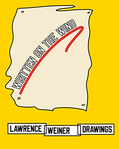 Imagen de archivo de Lawrence Weiner: Drawings: Written on the Wind a la venta por Midtown Scholar Bookstore