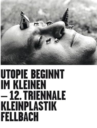 Beispielbild fr Utopie beginnt im Kleinen. Utopia starts small: 12. Triennale Kleinplastik Fellbach zum Verkauf von medimops