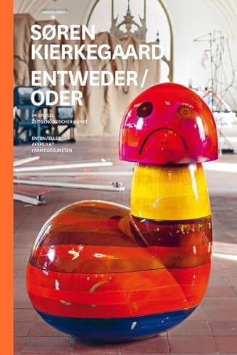 Stock image for Entweder / Oder. Sren Kierkegaard im Spiegel zeitgenssischer Kunst for sale by Einar & Bert Theaterbuchhandlung