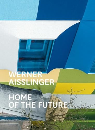 9783863353865: Werner Aisslinger: Home of the Future (English and German Edition)