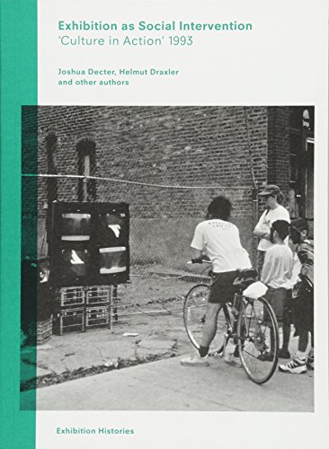 Imagen de archivo de Exhibition as Social Intervention: 'Culture in Action' 1993 Exhibition Histories, Volume 5 [Paperback] Draxler, Helmut; Decter, Joshua; Eccles, Tom; O'Neill, Paul and Jacob, Mary Jane a la venta por Brook Bookstore