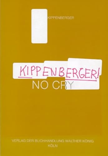 Stock image for Kippenberger! NO CRY: Schauspiel Kln for sale by Antiquariat  >Im Autorenregister<