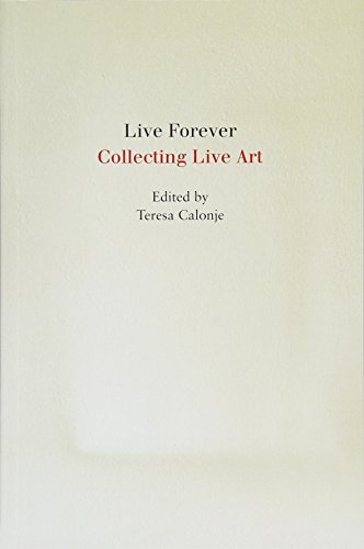 Imagen de archivo de Live Forever: Collecting Live Art [Paperback] Calonje, Teresa; Hearthfield, Adrian and Bruguera, Tania a la venta por Brook Bookstore