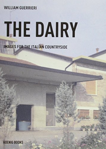Beispielbild fr William Guerrieri: The Dairy (Images for the Italian Countryside) (English and French Edition) [Hardcover] Conrath-Scholl, Gabriele zum Verkauf von Brook Bookstore