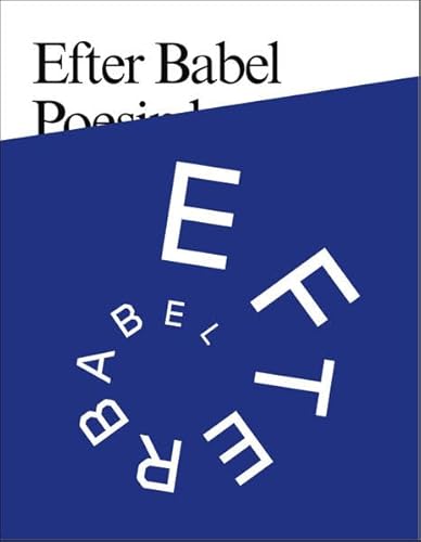 Imagen de archivo de Efter Babel : poesin kommer att gras av alla! : 89plus = After Babel : poetry will be made by all! : 89plus a la venta por Pangloss antikvariat & text.