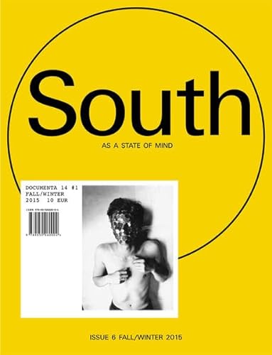 Beispielbild fr South as a State of Mind: Documenta 14 #1, Fall/Winter 2015 zum Verkauf von Saint Georges English Bookshop