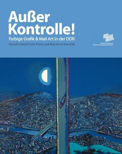 Beispielbild fr Ausser Kontrolle! Farbgrafik und Mail Art in der DDR / Out of control! Colour - Prints and Mail Art in the GDR (German/English) zum Verkauf von Antiquariat UEBUE