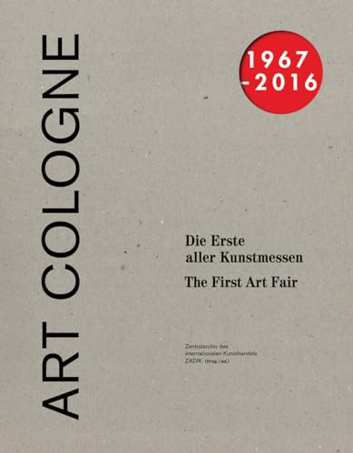 Beispielbild fr ART COLOGNE 1967-2016. Die Erste aller Kunstmessen. The First Art Fair. zum Verkauf von Antiquariat & Verlag Jenior