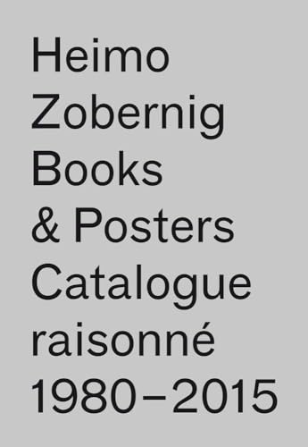 Beispielbild fr Heimo Zobernig: Books & Posters, Catalogue Raisonn� 1980-2015: 114 Books, 117 Posters zum Verkauf von Powell's Bookstores Chicago, ABAA