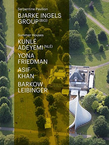 Stock image for Serpentine Pavilion and Summer Houses 2016: Bjarke Ingels Group, Kunl Adeymi, Yona Friedman, Asif Khan, Barkow Leibinger for sale by Midtown Scholar Bookstore