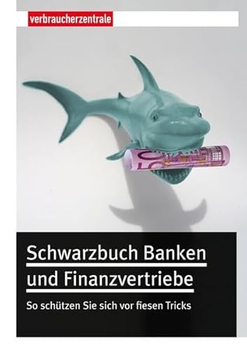 Beispielbild fr Schwarzbuch Banken und Finanzvertriebe - So schtzen Sie sich vor fiesen Tricks zum Verkauf von Der Ziegelbrenner - Medienversand