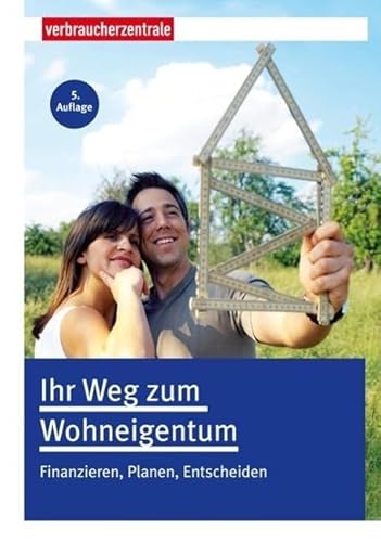 Beispielbild fr Ihr Weg zum Wohneigentum: Finanzieren, Planen, Entscheiden zum Verkauf von medimops