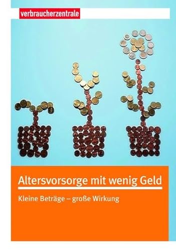 Beispielbild fr Altersvorsorge mit wenig Geld: Kleine Betrge - groe Wirkung zum Verkauf von medimops