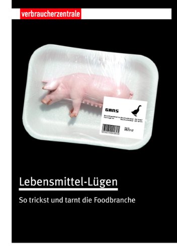 Stock image for Lebensmittel-Lgen : Wie die Food-Branche trickst und tarnt for sale by Buchpark