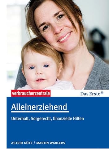 Stock image for Alleinerziehend: Unterhalt, Sorgerecht, finanzielle Hilfen for sale by medimops