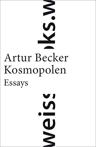 Kosmopolen : Auf der Suche nach einem europäischen Zuhause. Essays - Artur Becker