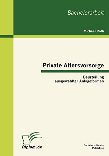 Stock image for Private Altersvorsorge: Beurteilung ausgewhlter Anlageformen for sale by medimops