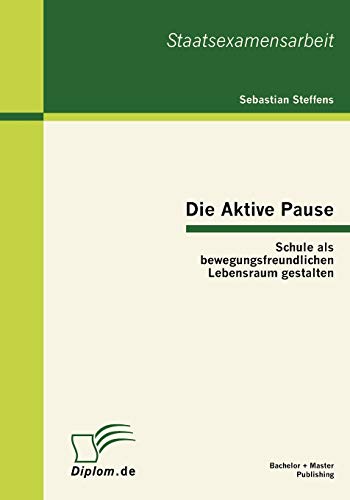 Beispielbild fr Die Aktive Pause: Schule als bewegungsfreundlichen Lebensraum gestalten zum Verkauf von medimops