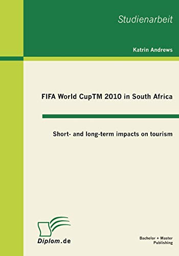 9783863410230: FIFA World CupTM 2010 in South Africa: Short- and long-term impacts on tourism