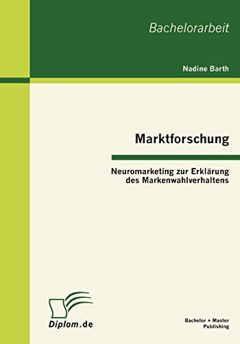 Beispielbild fr Marktforschung - Neuromarketing zur Erklrung des Markenwahlverhaltens zum Verkauf von Buchpark