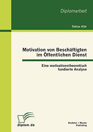 Imagen de archivo de Motivation von Beschftigten im ffentlichen Dienst: Eine motivationstheoretisch fundierte Analyse (German Edition) a la venta por Lucky's Textbooks