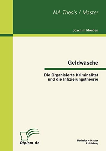 Imagen de archivo de Geldwsche: Die Organisierte Kriminalitt und die Infizierungstheorie (German Edition) a la venta por Lucky's Textbooks