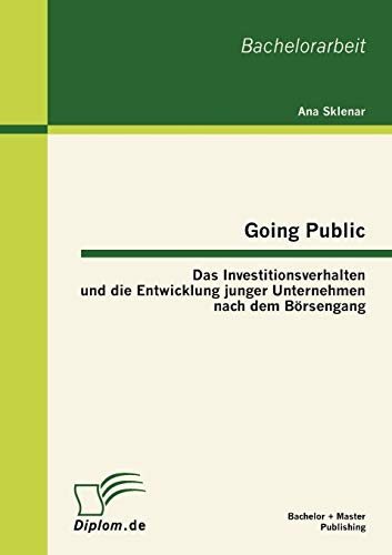 Beispielbild fr Going Public: Das Investitionsverhalten und die Entwicklung junger Unternehmen nach dem Borsengang zum Verkauf von Chiron Media