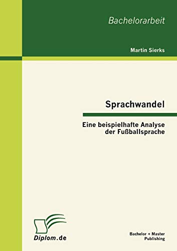 Imagen de archivo de Sprachwandel: Eine beispielhafte Analyse der Fuballsprache a la venta por medimops