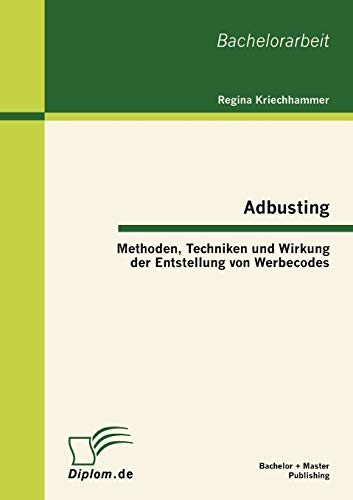 Stock image for Adbusting: Methoden, Techniken und Wirkung der Entstellung von Werbecodes (German Edition) for sale by Lucky's Textbooks