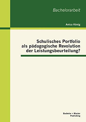 Imagen de archivo de Schulisches Portfolio als pdagogische Revolution der Leistungsbeurteilung? a la venta por medimops