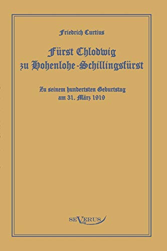 9783863470579: Frst Chlodwig zu Hohenlohe-Schillingsfrst. Zu seinem hundertsten Geburtstag am 31. Mrz 1919: In Fraktur
