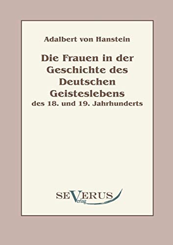 9783863470685: Die Frauen in der Geschichte des Deutschen Geisteslebens des 18. und 19. Jahrhunderts: Aus Fraktur bertragen