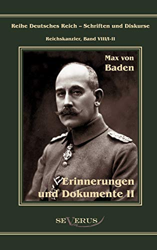 Imagen de archivo de Prinz Max von Baden. Erinnerungen und Dokumente:Reihe Deutsches Reich VIII/I-II. Aus Fraktur übertragen a la venta por Ria Christie Collections