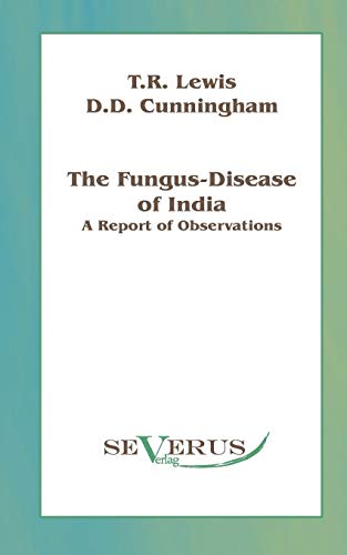 Imagen de archivo de Fungus-disease of India: A report of observations a la venta por Lucky's Textbooks