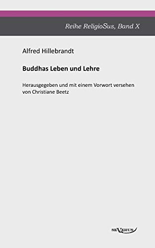 9783863472009: Buddhas Leben und Lehre: Reihe ReligioSus Band 10. Herausgegeben und mit einem Vorwort versehen von Christiane Beetz (German Edition)