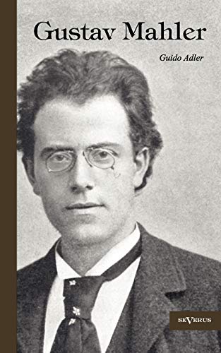 Gustav Mahler: Nachdruck der Originalausgabe von 1916 (German Edition) (9783863472597) by Adler, Guido