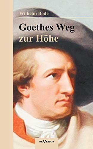 9783863472764: Goethes Weg zur Hhe. Eine biographische Charakterstudie (German Edition)