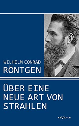 Imagen de archivo de Wilhelm Conrad R?ntgen: ?ber eine neue Art von Strahlen. Drei Aufs?tze ?ber die Entdeckung der R?ntgenstrahlen a la venta por Reuseabook