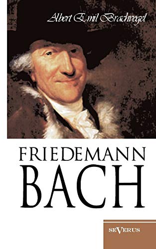 9783863473631: Wilhelm Friedemann Bach: Nachdruck Der Vollstndigen Originalschrift Von 1909