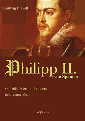 Beispielbild fr Knig Philipp II. von Spanien. Gemlde eines Lebens und einer Zeit zum Verkauf von medimops