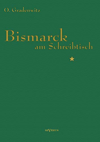 Imagen de archivo de Bismarck am Schreibtisch:Der verhangnisvolle Immediatbericht a la venta por Chiron Media
