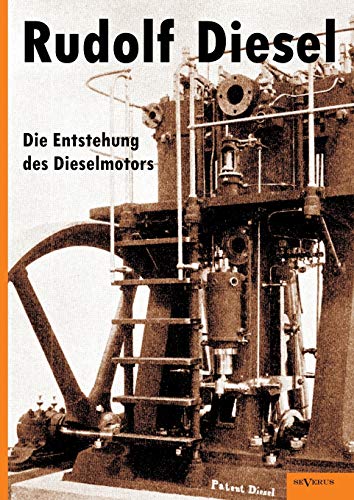 9783863474089: Rudolf Diesel: Die Entstehung des Dieselmotors: Mit 83 Textfiguren Und 3 Tafeln