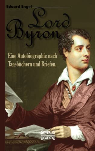 9783863474959: Lord Byron. Eine Autobiographie nach Tagebchern und Briefen: Aus Fraktur bertragen.