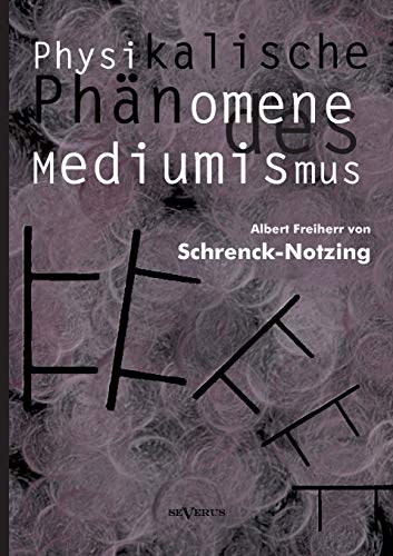 Stock image for Physikalische Phnomene des Mediumismus - Eine Forschung ber die Telekinese, den Spiritismus und seine Medien (German Edition) for sale by Lucky's Textbooks