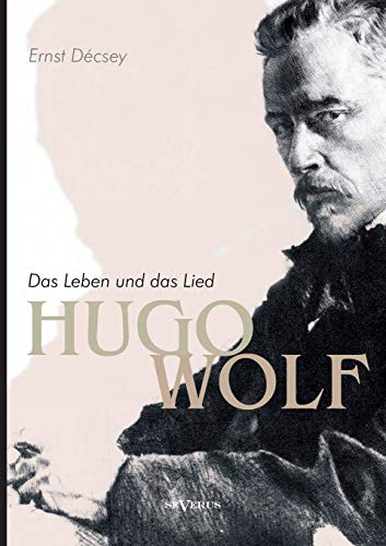 Stock image for Hugo Wolf - Das Leben und das Lied. Biographie (German Edition) for sale by Lucky's Textbooks