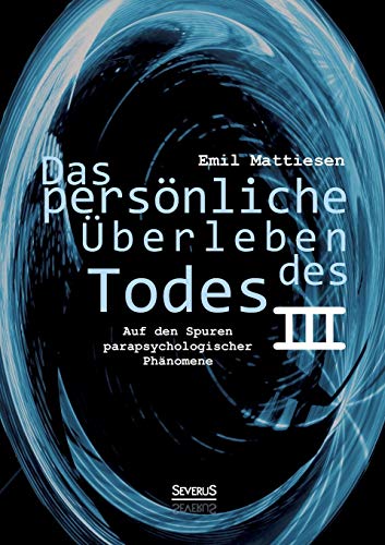 Stock image for Das persnliche berleben des Todes, Bd. 3: Auf den Spuren parapsychologischer Phnomene (German Edition) for sale by Lucky's Textbooks